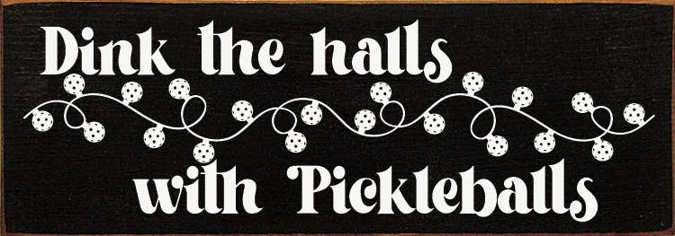 Dink The Halls With Pickleballs Wood Sign