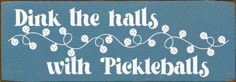 Dink The Halls With Pickleballs Wood Sign