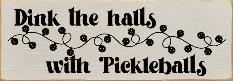 Dink The Halls With Pickleballs Wood Sign