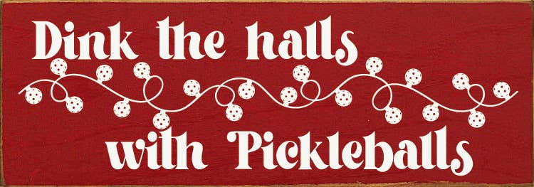 Dink The Halls With Pickleballs Wood Sign