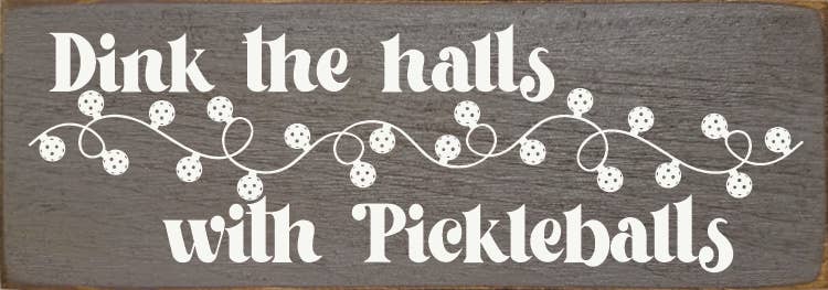 Dink The Halls With Pickleballs Wood Sign