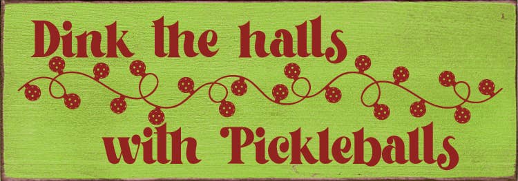 Dink The Halls With Pickleballs Wood Sign