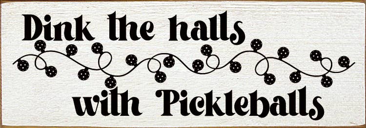 Dink The Halls With Pickleballs Wood Sign